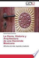 La Gavia. Historia y Arquitectura de una Hacienda Mexicana