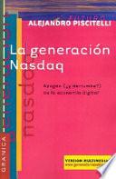 La Generacion Nasdaq: Apogeo (Y Derrumbe) de la Economia Digital