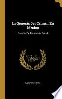 La Génesis Del Crimen En México