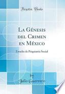 La Génesis Del Crimen en México