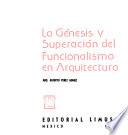 La génesis y superación del funcionalismo en arquitectura