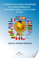 La gestión de la calidad universitaria en el espacio birregional Unión Europea, América Latina y el Caribe (1999-2010)