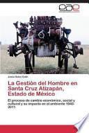 La Gestión Del Hombre en Santa Cruz Atizapán, Estado de México