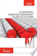 La gestión del marketing, producción y calidad en las pymes