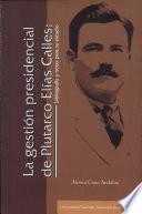 La gestión presidencial de Plutarco Elías Calles