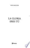 La Gloria eres tú