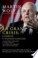 La gran crisis: : cambios y consecuencias : lo que hemos aprendido y lo que todavía nos queda por aprender de la crisis financiera