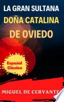 LA GRAN SULTANA DOÑA CATALINA DE OVIEDO