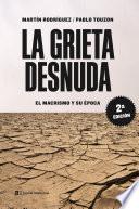 La grieta desnuda. El macrismo y su época