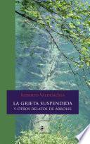 La grieta suspendida y otros relatos de árboles