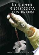 La guerra biológica contra Cuba