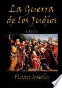 La Guerra de los Judíos - Libro I