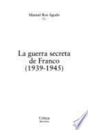La guerra secreta de Franco (1939-1945)