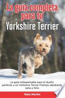 La Guía Completa Para Tu Yorkshire Terrier