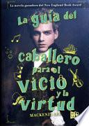 La Guia del Caballero Para El Vicio y La Virtud
