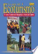 La guía del ecoturismo: o cómo conservar la naturaleza a través del turismo