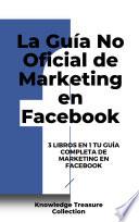 La Guía No Oficial de Marketing en Facebook