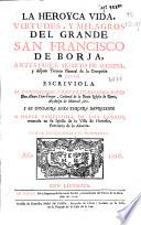 La heroyca vida virtudes, y milagros del grande San Francisco de Borja