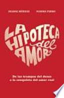 La hipoteca del amor/ The Mortgage of Love