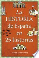 La historia de España en 25 historias