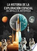 La Historia de la Exploración Espacial: De Apolo a Artemisa