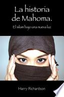 La Historia de Mahoma. El Islam Bajo Una Nueva Luz