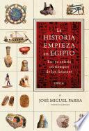 La historia empieza en Egipto