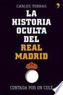 La historia oculta del Real Madrid contada por un culé