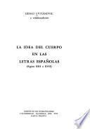 La idea del cuerpo en las letras españolas (siglos XIII a XVII)