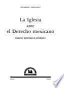 La iglesia ante el derecho mexicano