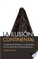La ilusion continental/ The Continental Illusion