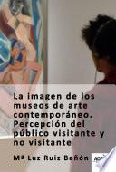 La imagen de los museos de arte contemporáneo.