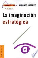La Imaginación Estratégica
