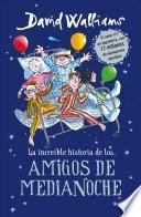 La Increible Historia de Los ... Amigos de Medianoche / The Midnight Gang