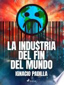 La industria del fin del mundo