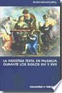 La industria textil en Palencia durante los siglos XVI y XVII