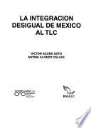 La integración desigual de México al T.L.C.