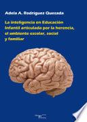 La inteligencia en Educación Infantil articulada por la herencia, el ambiente escolar, social y familiar