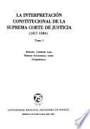 La interpretación constitucional de la Suprema Corte de Justicia (1917-1984)
