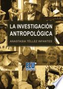 La investigación antropológica