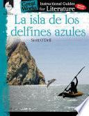 La isla de los delfines azules: An Instructional Guide for Literature