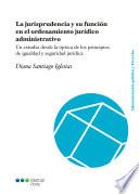 La jurisprudencia y su función en el ordenamiento jurídico administrativo