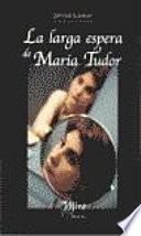 La larga espera de María Tudor