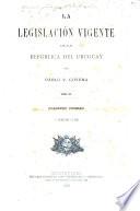 La legislación vigente de la república del Uruguay: pte. Derecho administrativo