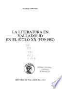 La literatura en Valladolid en el siglo XX (1939-1989)