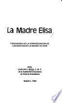 La madre Elisa, fundadora de la Congregación de las Siervas de la Madre de Dios
