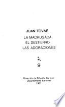 La madrugada ; El destierro ; Las adoraciónes