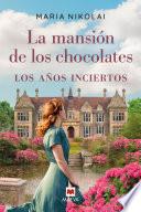 La mansión de los chocolates - Los años inciertos