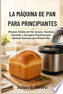 La Máquina de Pan para Principiantes