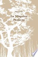 La Máquina Perfecta